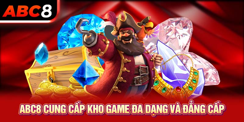 ABC8 cung cấp kho game đa dạng và đẳng cấp
