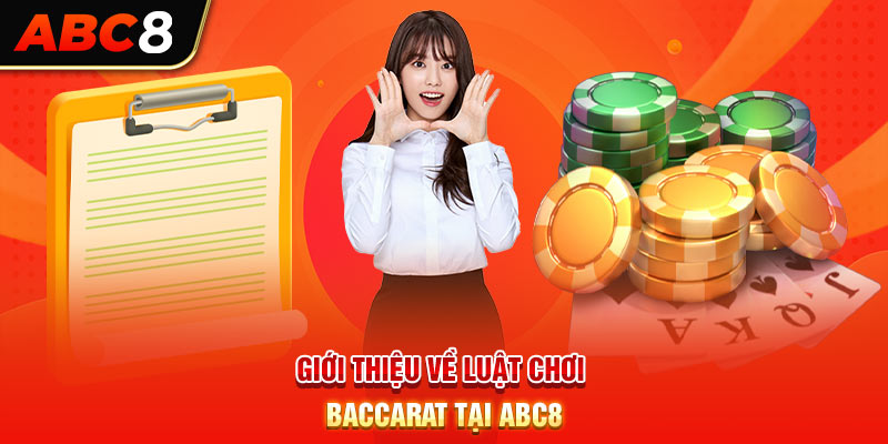 Giới thiệu về luật chơi Baccarat tại ABC8