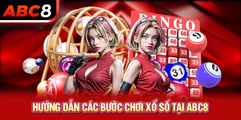 Hướng dẫn các bước chơi xổ số tại ABC8