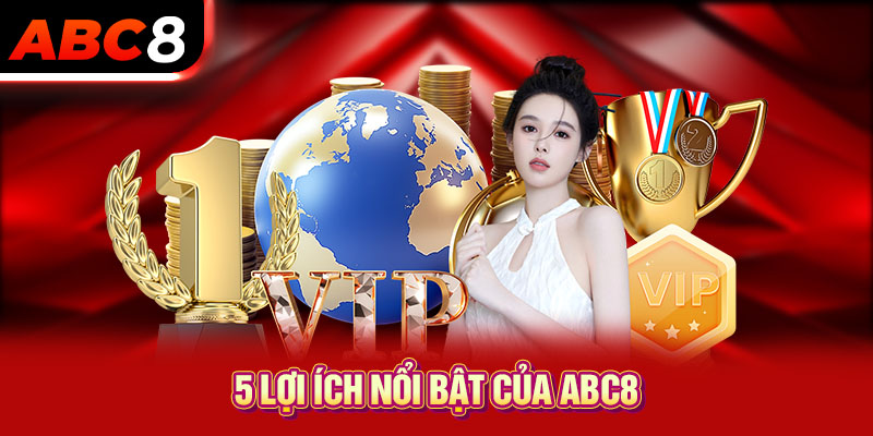 5 lợi ích nổi bật của ABC8
