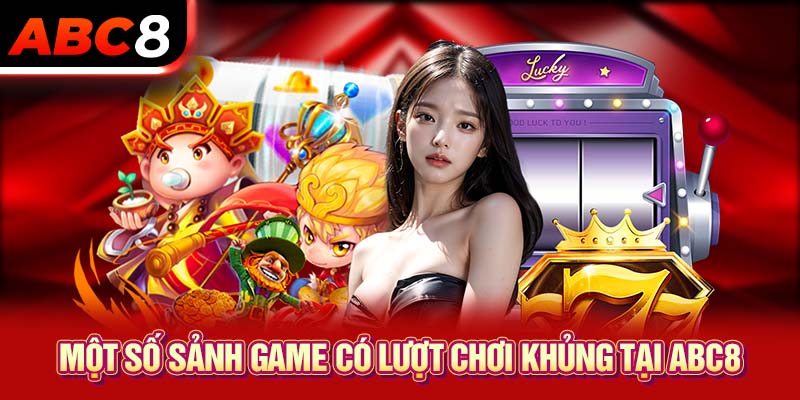 Một số sảnh game có lượt chơi khủng tại ABC8
