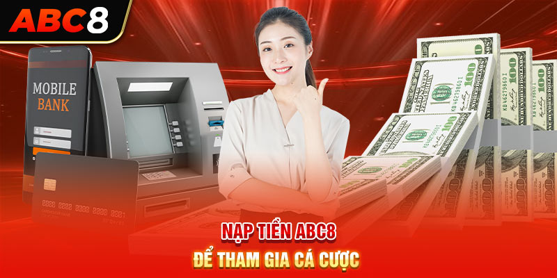 Nạp tiền ABC8 để tham gia cá cược