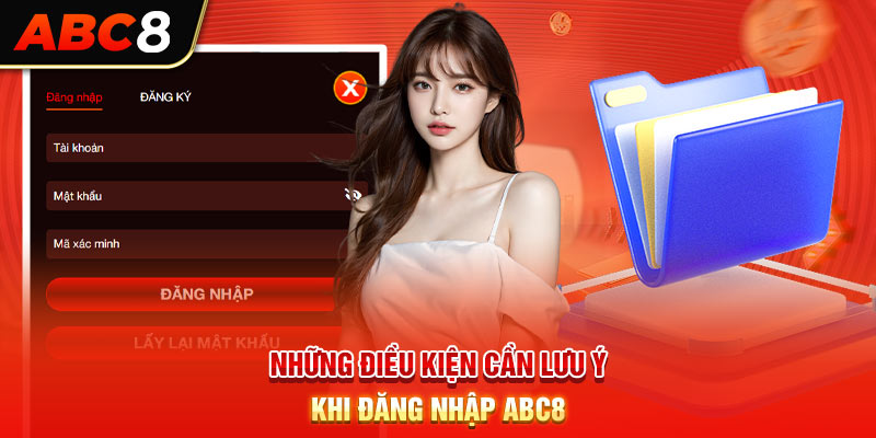 Những điều kiện cần lưu ý khi đăng nhập ABC8