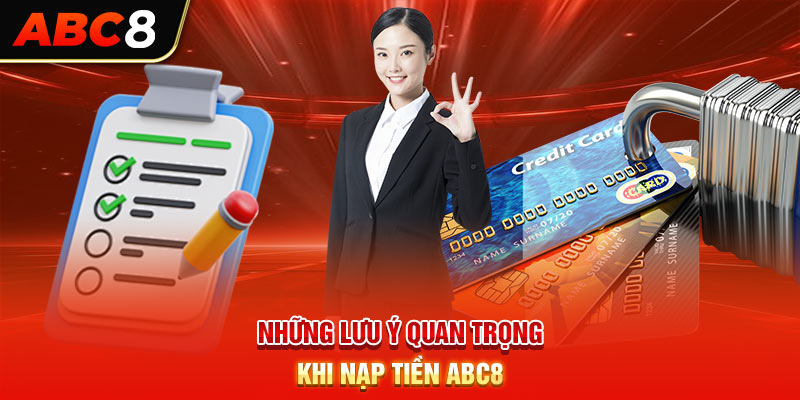 Những lưu ý quan trọng khi nạp tiền ABC8