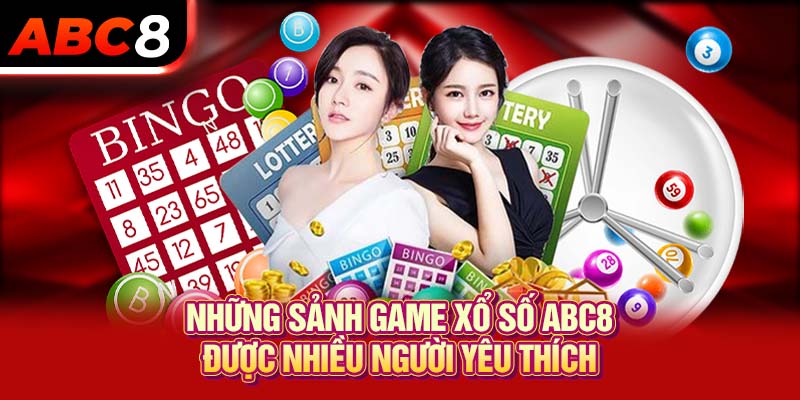 Những sảnh game xổ số ABC8 được nhiều người yêu thích