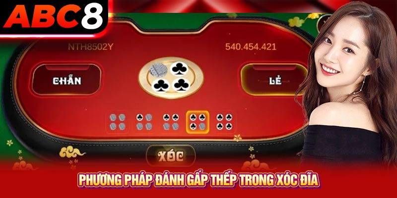 Phương pháp đánh gấp thếp trong xóc đĩa