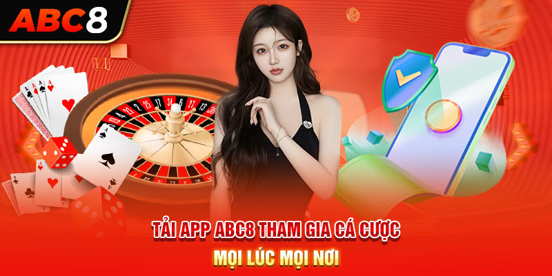 Tải app ABC8 tham gia cá cược mọi lúc mọi nơi