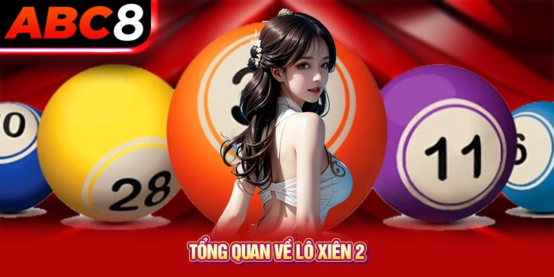 Tổng quan về lô xiên 2