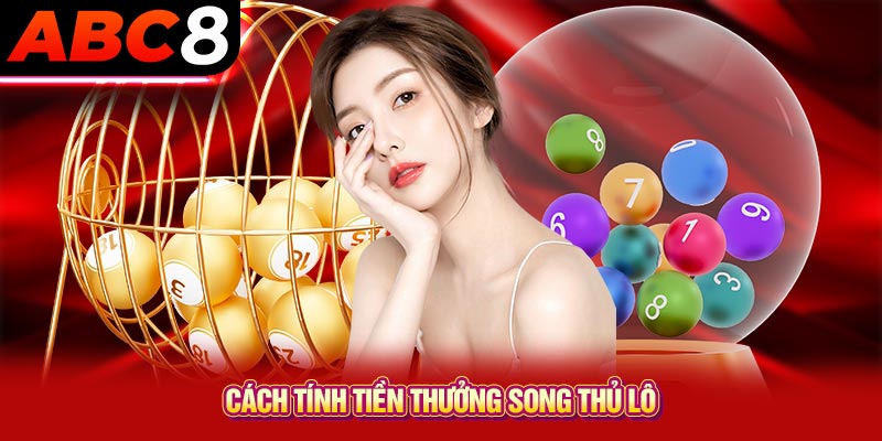 Cách tính tiền thưởng song thủ lô